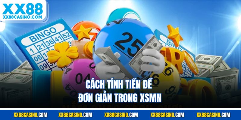 Cách tính tiền đề đơn giản trong XSMN